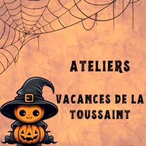Ateliers - vacances de la Toussaint